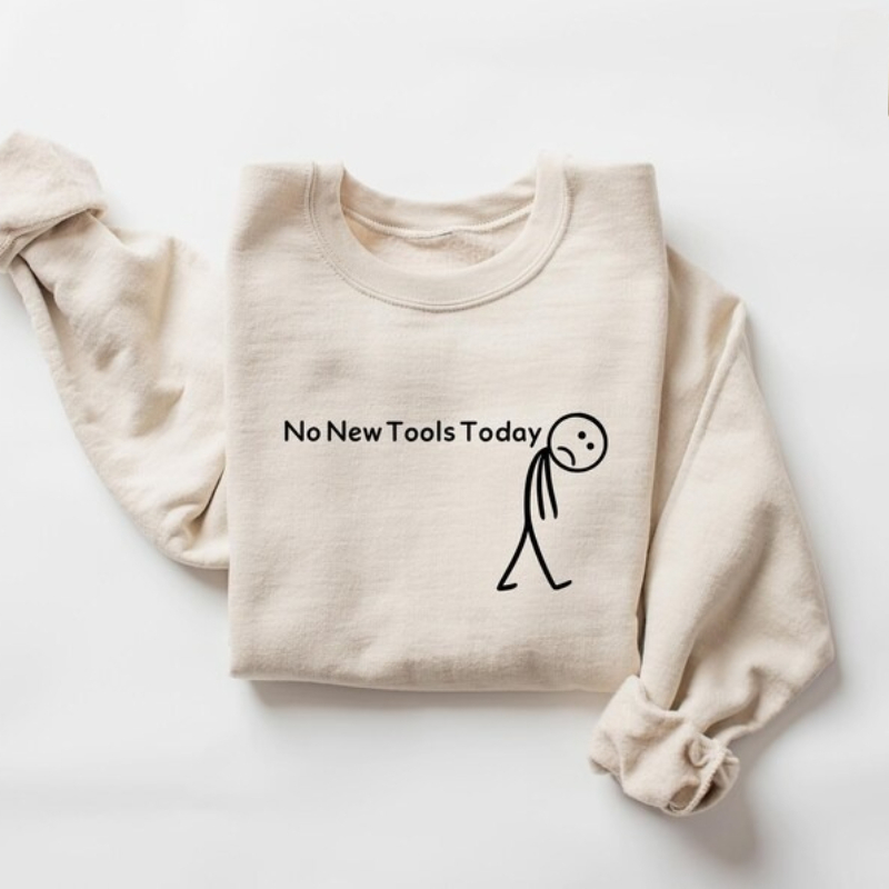 Office Of Tech - No New Tools Today Sweatshirt, lustiges