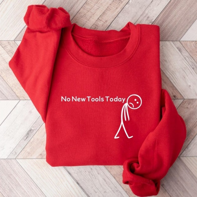No New Tools Today Sweatshirt, – Office Of Tech Bewertung und Preis