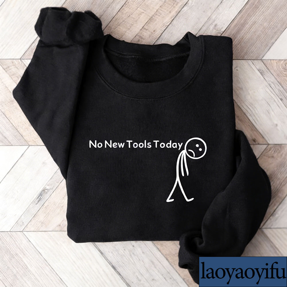 No New Tools Today Sweatshirt, – Office Of Tech Bewertung und Preis